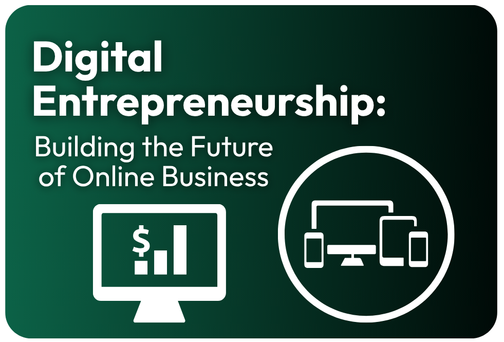 Digital Entrepreneurship: Building the Future of Online Business